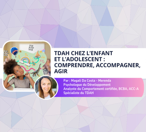 TDAH chez l’enfant et l’adolescent : comprendre, accompagner, agir